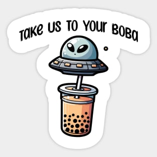 Take Us To Your Boba, funny alien UFO bubble tea design Sticker